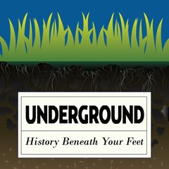 Underground: History Beneath Your Feet