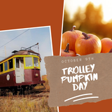 Trolley Pumpkin Day October 9th