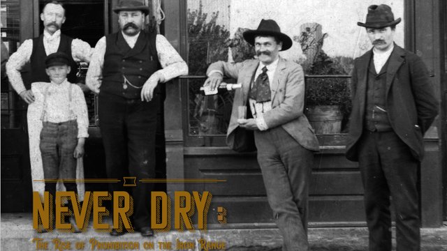 Key image for: Never Dry: The Rise of Prohibition on the Iron Range